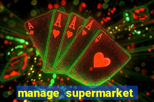 manage supermarket simulator mod apk (unlimited money and energy)